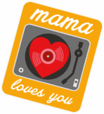 Mama loves you